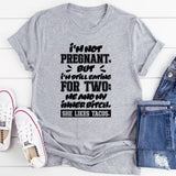 I’m Not Pregnant But I’m Still Eating For Two: Me And My Inner Bitch, She Likes Tacos T-Shirt