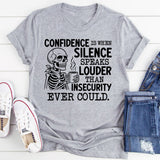 Confidence Is When Silence Speaks Louder Than Insecurity Ever Could T-Shirt