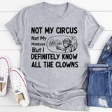 Not My Circus, Not My Monkeys, But I Definitely Know All the Clowns T-Shirt