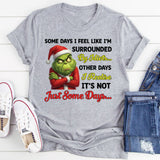 Some Days I Feel Like I’m Surrounded by Idiots… Other Days I Realize It’s Not Just Some Days… T-Shirt