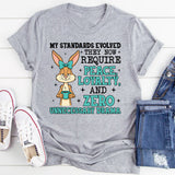 My Standards Evolved They Now Require Peace, Loyalty, and Zero Unnecessary Drama T-Shirt
