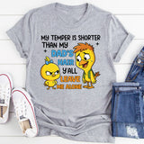 My Temper Is Shorter Than My Dad’s Hair Y’all Leave Me Alone T-Shirt