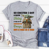 So Excited I Got a Raise Today It Was on My Medication Dosage, But a Win Is a Win T-Shirt