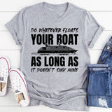 Do Whatever Floats Your Boat As Long As It Doesn’t Sink Mine T-Shirt