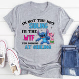 I’m Not the Nice Sibling I’m the WTF You’re Looking At Sibling T-Shirt