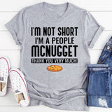 I’m Not Short I’m a People McNugget, Thank You Very Much T-Shirt