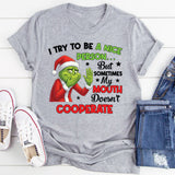 I Try to Be a Nice Person But Sometimes My Mouth Doesn’t Cooperate T-Shirt