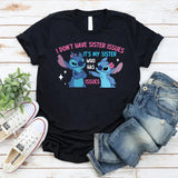 I Don’t Have Sister Issues It’s My Sister Who Has Issues T-Shirt