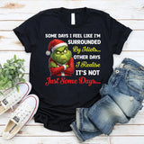 Some Days I Feel Like I’m Surrounded by Idiots… Other Days I Realize It’s Not Just Some Days… T-Shirt