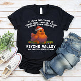 I Live on the Corner of Funny Street and Silly Road in Crazy Town, Psycho Valley, in a Twisted State of Mind T-Shirt
