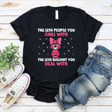 The Less People You Chill With, The Less Bullshit You Deal With T-Shirt