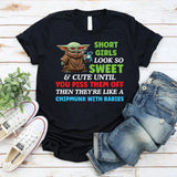 Short Girls Look So Sweet & Cute Until You Piss Them Off  Then They’re Like a Chipmunk with Rabies T-Shirt