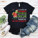 I’m Not My Mother’s Golden Child, But I Was the First One She Thought of Whenever the Cops Showed Up T-Shirt