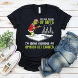 This Year Instead of Gifts, I’m Giving Everyone My Opinion Get Excited T-Shirt