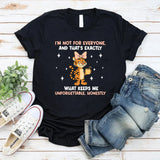 I’m Not for Everyone And That’s Exactly What Keeps Me Unforgettable, Honestly T-Shirt