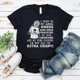 I Woke UP My Arms Knees And Nees And Neck T-Shirt