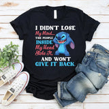 I Didn’t Lose My Mind… The People Inside My Head Stole It, and Won’t Give It Back T-Shirt
