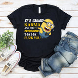 It’s Called Karma and It’s Pronounced ‘Ha Ha F* You T-Shirt