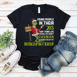 Young People in Their 20s That Think Life Sucks Life Hasn’t Even Begun to Screw You Up Yet. Buckle Up, Buttercup T-Shirt