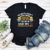 My Bestie Doesn’t Need More Friends She Has Me and My 13 Personalities T-Shirt