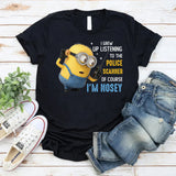 I Grew Up Listening to the Police Scanner Of Course I’m Nosey T-Shirt