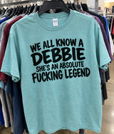 We All Know A Debbie She's An Absolute Fucking Legend T-Shirt