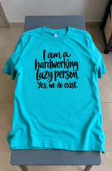 I'm A Hardworking Lazy Person Yes We Do Exist T-Shirt