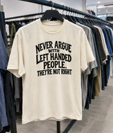 Never Argue With Left-Handed People They're Not Right T-Shirt
