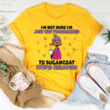 I’m Not Rude I’m Just Not Programmed to Sugarcoat Stupid Behavior T-Shirt