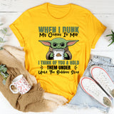 When I Dunk My Cookies in Milk, I Think of You & Hold Them Under Until the Bubbles Stop T-Shirt