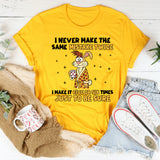 I Never Make the Same Mistake Twice I Make It Five or Six Times Just to Be Sure T-Shirt