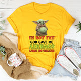 I’m Not Fat God Gave Me Airbags Because I’m Precious T-Shirt
