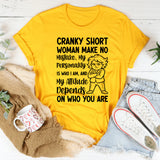 Cranky Short Woman Make No Mistake T-Shirt