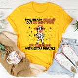 I’VE FINALLY FIGURED OUT MY BODY TYPE IT’S HOURGLASS… WITH EXTRA MINUTES T-Shirt