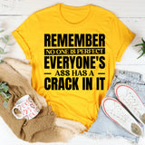 Remember No One Is Perfect Everyone’s Ass Has A Crack In It T-Shirt