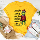 When I Die, Please Do Not Put In My Obituary That I Was Loved By All My Family and Friends. No, I Wasn’t T-Shirt