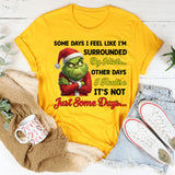 Some Days I Feel Like I’m Surrounded by Idiots… Other Days I Realize It’s Not Just Some Days… T-Shirt