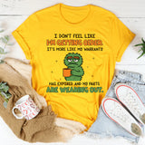 I Don’t Feel Like I’m Getting Older It’s More Like My Warranty Has Expired and My Parts Are Wearing Out T-Shirt