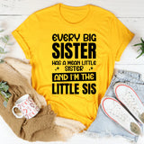 Every Big Sister Has A Mean Little Sister And I’m The Little Sis T-Shirt