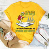 This Year Instead of Gifts, I’m Giving Everyone My Opinion Get Excited T-Shirt