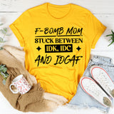 F-Bomb Mom: Stuck Between IDK, IDC, And IDGAF T-Shirt