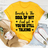 Brevity Is The Soul Of Wit And Yet You’re Still Talking T-Shirt