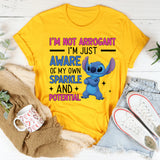 Arrogant I’m Not I’m Just Aware of My Own Sparkle and Potential T-Shirt