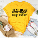 Do No Harm But Don’t Take Any Crap Either T-Shirt