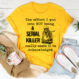 The Effort I Put Into Not Being T-Shirt