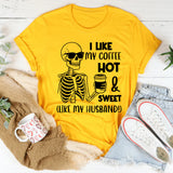 I Like My Coffee Hot & Sweet (Like My Husband!) T-Shirt