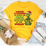 Marriage Is a Relationship in Which One Person Is Always Right and the Other Is the Husband T-Shirt