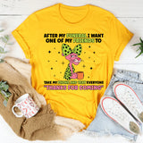 After My Funeral I Want One of My Friends to Take My Phone and Text Everyone ‘Thanks for Coming T-Shirt