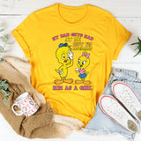 My Dad Gets Mad at Me But I’m Literally Him as a Girl T-Shirt