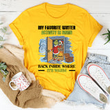 My Favorite Winter Activity Is Going Back Inside Where It’s Warm T-Shirt